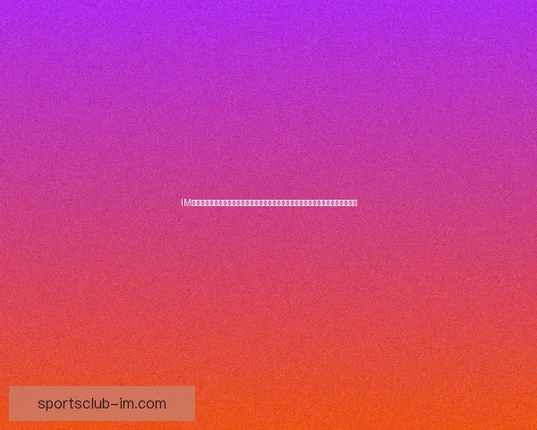 IM体育网站全面升级，提供更丰富赛事信息与实时数据分析，助力用户精准预测与投注